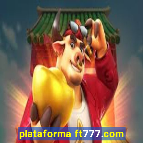 plataforma ft777.com